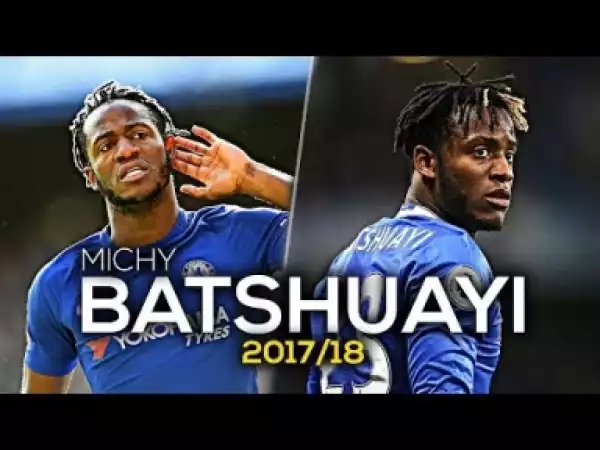 Video: MICHY BATSHUAYI | Chelsea FC - Goals, Assists, Skills - 2017 (HD)
